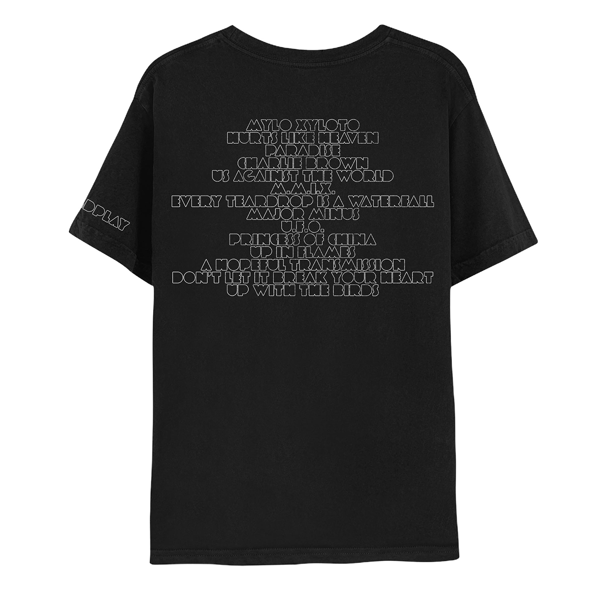 Back: In white font is the album’s track list: MYLO XYLOTO, HURTS LIKE HEAVEN, PARADISE, CHARLIE BROWN, US AGAINST THE WORLD, M.M.I.X, EVERY TEARDROP IS A WATERFALL, MAJOR MINUS, U.F.O, PRINCESS OF CHINA, UP IN FLAMES, A HOPEFUL TRANSMISSION, DON’T LET IT BREAK YOUR HEART, UP WITH THE BIRDS. COLDPLAY written on left sleeve, in white